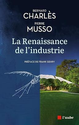 La renaissance de l'industrie : dialogue entre un industriel et un philosophe