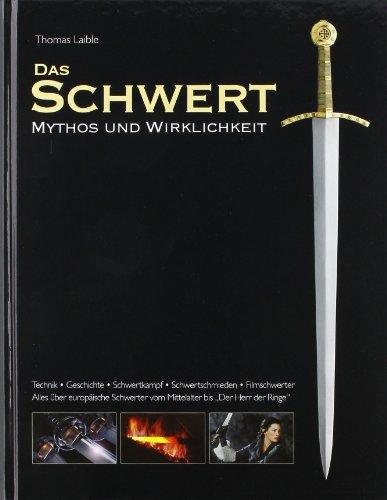 Das Schwert - Mythos und Wirklichkeit