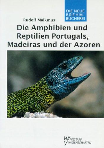 AMPHIBIEN U. REPTILIEN  ...   PORTUGALS , MADEIRAS U. AZOR: Verbreitung, Ökologie, Schutz