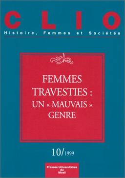 Clio : femmes, genre, histoire, n° 10. Femmes travesties : un mauvais genre