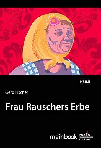 Frau Rauschers Erbe: Krimi (Rauscher-Krimi)