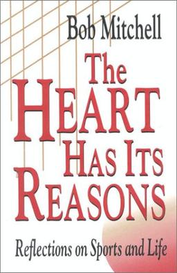 The Heart Has Its Reasons: Reflections on Sports and Life