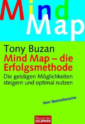 Mind Map - die Erfolgsmethode. Die geistigen Möglichkeiten steigern und optimal nutzen