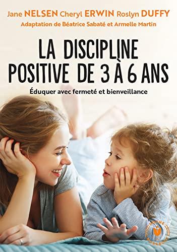 La discipline positive pour les enfants de 3 à 6 ans : éduquer avec fermeté et bienveillance