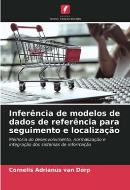 Inferência de modelos de dados de referência para seguimento e localização: Melhoria do desenvolvimento, normalização e integração dos sistemas de informação