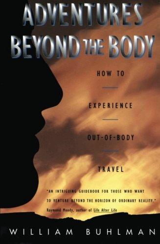 Adventures Beyond the Body: How To Experience out of Body Travel