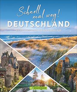 Deutschland Bildband: Schnell mal weg! Deutschland. Die 120 besten Ideen für den Kurzurlaub. Wann am besten wohin: Natur, Kultur, Städten und Sehenswürdigkeiten vor unserer Haustür.