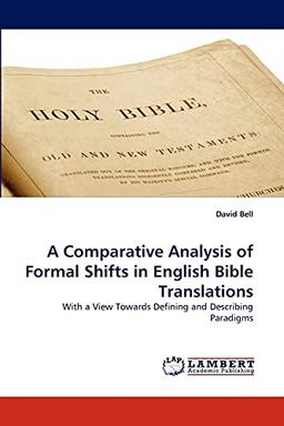 A Comparative Analysis of Formal Shifts in English Bible Translations: With a View Towards Defining and Describing Paradigms