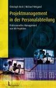 Projektmanagement in der Personalabteilung. Mit CD-ROM. Professionelles Managemant von HR-Projekten