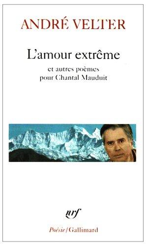 L'amour extrême. Le septième sommet. Une autre altitude : poèmes pour Chantal Mauduit