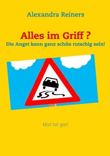 Alles im Griff ?: Die Angst kann ganz schön rutschig sein!