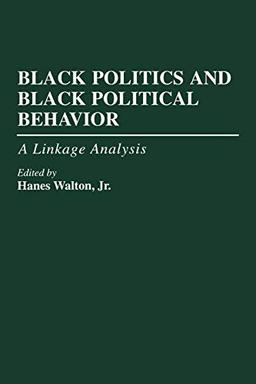 Black Politics and Black Political Behavior: A Linkage Analysis