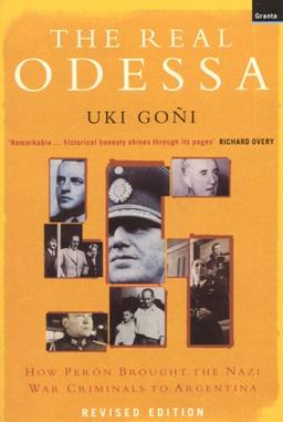 Real Odessa: How Peron Brought the Nazi War Criminals to Argentina