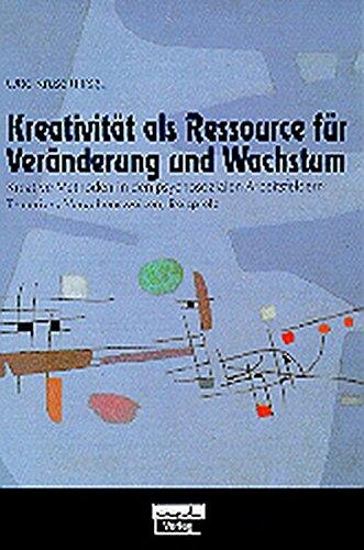 Kreativität als Ressource für Veränderung und Wachstum (Forum für Verhaltenstherapie und psychosoziale Praxis)