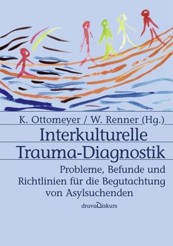 Interkulturelle Trauma-Diagnostik: Probleme, Befunde und Richtlinien für die Begutachtung von Asylsuchenden