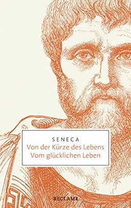 Von der Kürze des Lebens. Vom glücklichen Leben (Reclam Taschenbuch)