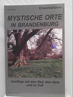 Mystische Orte in Brandenburg: Ausflüge mit dem Rad, dem Auto und zu Fuß