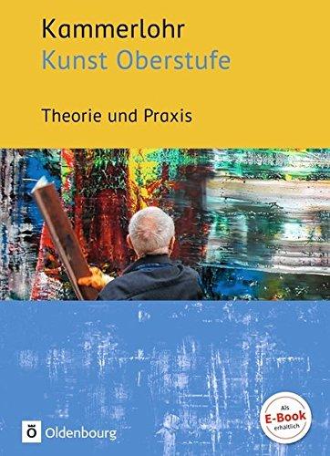 Kammerlohr - Kunst Oberstufe: Theorie und Praxis: Schülerbuch