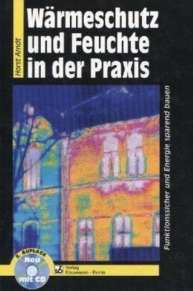 Wärmeschutz und Feuchte in der Praxis: Funktionssicher und Energie sparend bauen