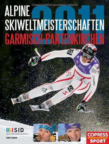 Alpine Skiweltmeisterschaft: Garmisch-Partenkirchen 2011