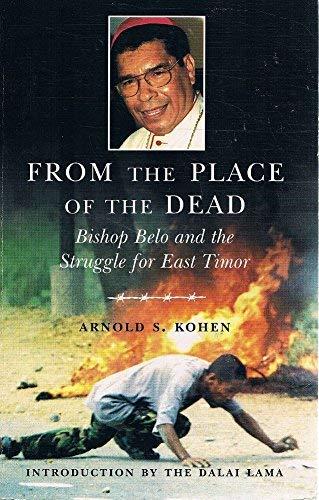 From the Place of the Dead: The Epic Struggles of Bishop Belo of East Timor