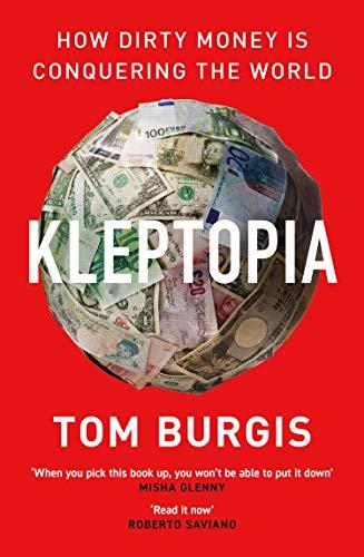 Kleptopia: How Dirty Money Is Conquering The World