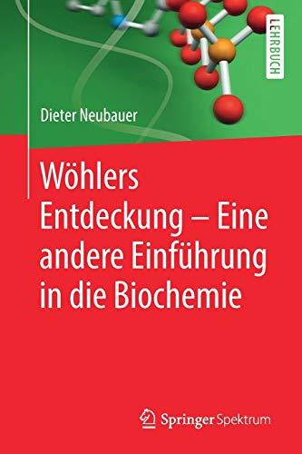 Wöhlers Entdeckung - Eine andere Einführung in die Biochemie