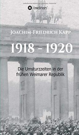 1918 - 1920: Die Umsturzzeiten in der frühen Weimarer Republik