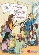 Die Musikstunde. Unterrichtswerk für allgemeinbildende Schulen: Die Musikstunde, 7. und 8. Schuljahr