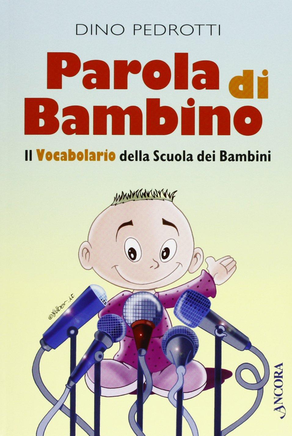 Parola di bambino. Il vocabolario della scuola dei bambini (Percorsi familiari)