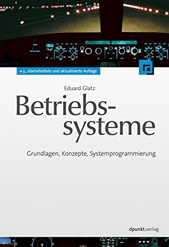 Betriebssysteme: Grundlagen, Konzepte, Systemprogrammierung