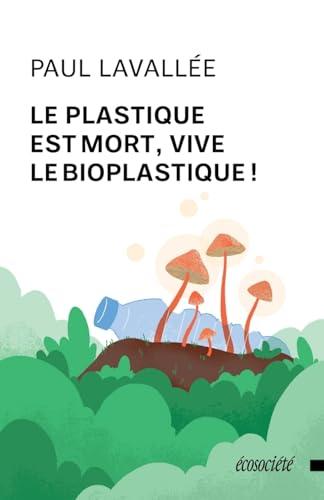 Le Plastique est mort, vive le bioplastique !