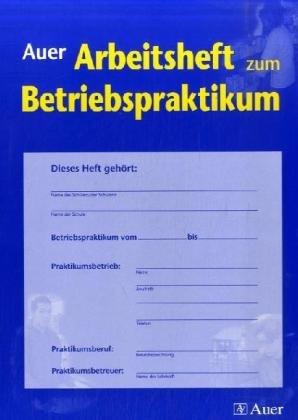 Auer Arbeitsheft zum Betriebspraktikum. (Lernmaterialien)