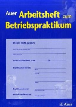 Auer Arbeitsheft zum Betriebspraktikum. (Lernmaterialien)