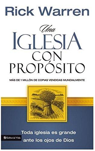 Una Iglesia Con Proposito: Como Crecer Sin Comprometer El Mensaje y La Mision