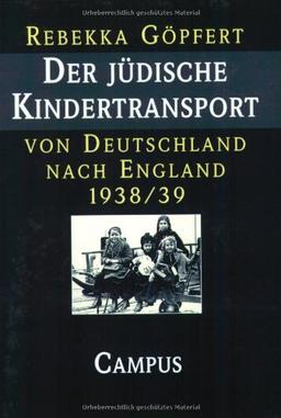 Der jüdische Kindertransport von Deutschland nach England 1938/39: Geschichte und Erinnerung