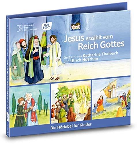 Jesus erzählt vom Reich Gottes. Die Hörbibel für Kinder. Gelesen von Katharina Thalbach und Ulrich Noethen: Jesus erzählt vom Reich Gottes. Der ... im Weinberg. Der barmherzige Samariter.