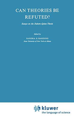 Can Theories be Refuted?: Essays on the Duhem-Quine Thesis (Synthese Library, 81, Band 81)