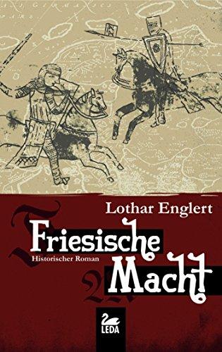 Friesische Macht: Historischer Roman