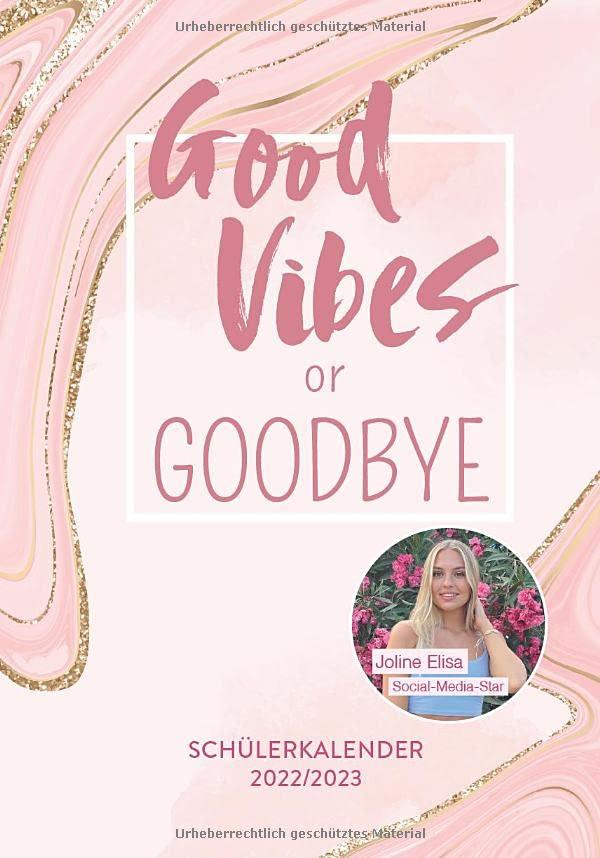 Good Vibes or Goodbye: Schülerkalender 2022/2023 von Joline Elisa