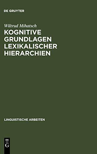 Kognitive Grundlagen lexikalischer Hierarchien: Untersucht am Beispiel des Französischen und Spanischen (Linguistische Arbeiten, Band 506)