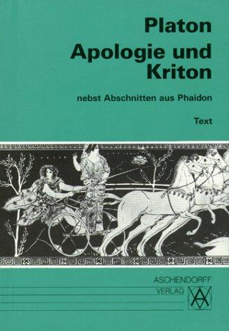 Apologie und Kriton nebst Abschnitten aus Phaidon. Vollständige Ausgabe: Apologie und Kriton nebst Abschnitten aus Phaidon. Text