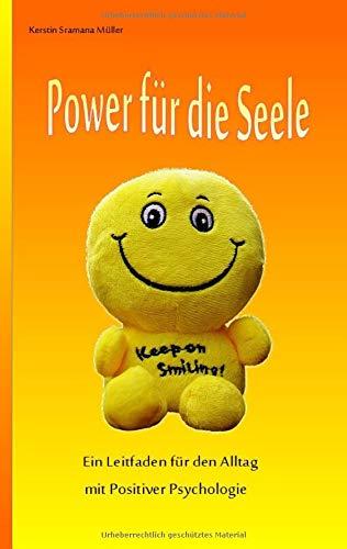 Power für die Seele: Ein Leitfaden zur Positiven Psychologie