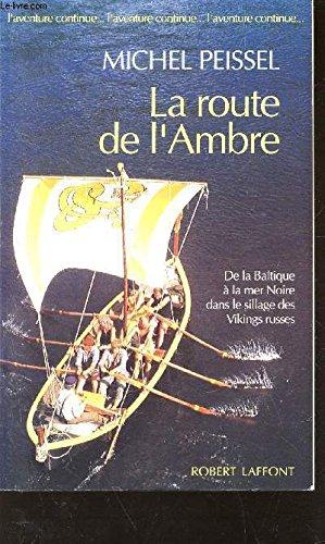 La Route de l'ambre : de la Baltique à la mer Noire dans le sillage des Vikings russes