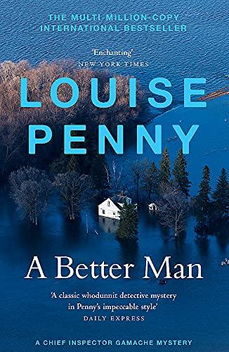 A Better Man: (A Chief Inspector Gamache Mystery Book 15)