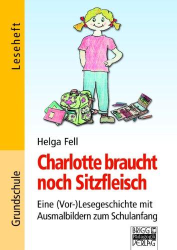 Charlotte braucht noch Sitzfleisch: Eine (Vor-) Lesegeschichte mit Ausmalbildern zum Schulanfang