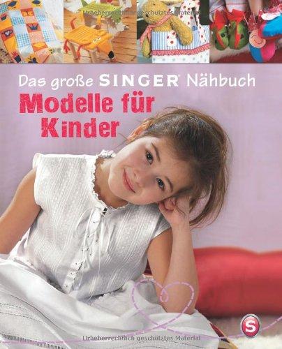 Das große SINGER Nähbuch - Modelle für Kinder