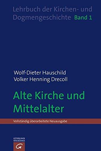 Wolf-Dieter Hauschild: Lehrbuch der  Kirchen- und Dogmengeschichte: Alte Kirche und Mittelalter