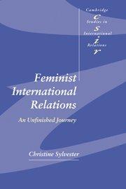 Feminist International Relations: An Unfinished Journey (Cambridge Studies in International Relations, Band 77)