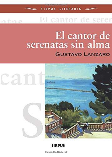 El cantor de las serenatas sin alma (Sirpus Literaria, Band 11)